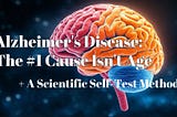 Alzheimer’s Disease: The #1 Cause Isn’t Age! + A Scientific Self-Test Method KellyOnTech