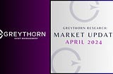 Greythorn Monthly Market Update | April 2024