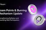 Roam Points & Burning Mechanism Update: Strengthening Deflation and Rewarding Real Participation