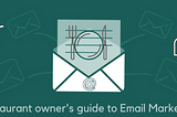 How to use email marketing to grow your restaurant