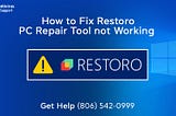 How to Solve Restoro PC Repair Tool not Working