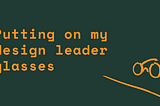 Putting on my design leader glasses/2 — Practical approaches to motivating teams