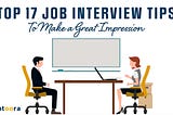TOP 17 JOB INTERVIEW TIPS TO MAKE A GREAT IMPRESSION