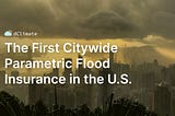 Data ReFined #52: The First Citywide Parametric Flood Insurance in the U.S.