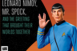 Leonard Nimoy, Mr. Spock, and the Greeting That Brought Their Worlds Together (Video)