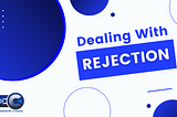 Dealing With Rejection