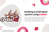 Building a multi agent system using CrewAI