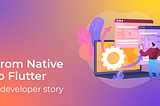 From Native to Flutter, a developer story