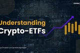 Understanding Crypto Exchange Traded Funds (ETFs)