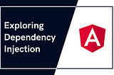 Understanding Dependency Injection and Services in Angular