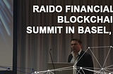 Raido Financial attends Blockchain Leadership Summit in Basel, Switzerland