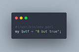 Perl variable declaration of a string with the value “0 but true”.