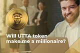 Will UTTA token make me a millionaire?