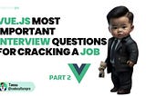 Vue JS Top 7 Questions for Cracking Your Front-End Interview PART 2