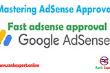 Mastering AdSense Approval: Your Path to Monetizing Success