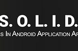 S.O.L.I.D. Principle Implementation In Real Life Android Development