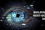 Building Next-Generation Security Operations Center (SOC) - Part 1