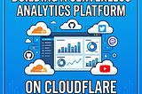 Serverless by Design - Building an Analytics Platform on Cloudflare