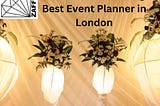 Benefits of Choosing Best Event Planner in London
