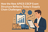 A professional man in business attire reviews a checklist with supply chain icons like boxes, a truck, a clipboard with graphs, and a globe, illustrating the title “How the New APICS CSCP Exam Structure Reflects Today’s Supply Chain Challenges” on a warm orange background.