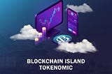 BLOCKCHAIN ISLAND TOKENOMIC