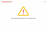 แจ้งเตือน Swap Failed EstimateGas error for method trade