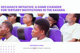 DecaHack Initiative: A Game Changer for Tertiary Institutions in the Sahara