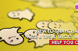 New to Snapchat ? These 6 Tips and Tricks Will Help you Out