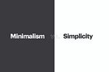 Minimalism vs Simplicity