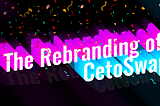 The Rebranding of CetoSwap