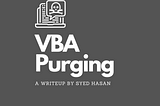 VBA Purging — What Purpose Does It Serve?