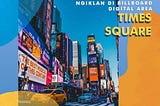 Semua orang bisa iklan di billboard digital area Time Square!