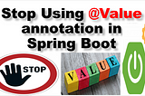Stop using @value annotation in spring boot.