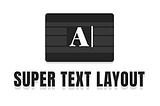 Get Flutter text layout super powers with Super Text Layout