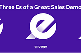 The Three Es of a Great Sales Demo — A Chain Reaction