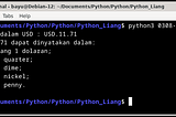 Contoh output Program untuk mengonversi sejumlah uang (dalam satuan USD) ke dalam beberapa lembar uang 1 dolaran, beberapa koin quarter, dime, nickel dan penny menggunakan bahasa pemrograman Python. Pada kasus ini, nilai yang diinput adalah 11.71. Sehingga, output yang dihasilkan adalah 11 lembar uang 1 dolaran, 2 koin uang quarter, 2 koin uang dime, 0 koin uang nickel dan 1 koin uang penny.