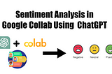 “Sentiment Analysis” in Google Colab using ChatGPT