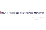 How to Strategize your Business Momentum