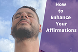 How to Enhance Your Affirmations