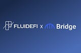 FLUIDEFI® Is Proud to Announce DeFi Building Partnership with Bridge Network