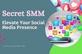 Elevate Your Social Media Presence with Secret SMM