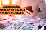 Understanding Dependency Injection in the Spring Framework