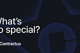 What’s so special about Contractus?