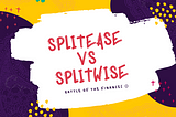 Is SplitEase better than SplitWise??