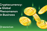 Cryptocurrency: A Global Phenomenon in Business