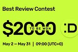 Best Review Contest. 2,000 USDT to be won!