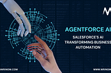 Introducing Agentforce AI: Salesforce’s AI Platform Transforming Business Automation