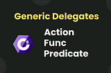 Generic delegate c#, action func predicate in c#