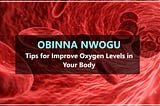 Obinna Nwogu — Tips for Improve Oxygen Levels in Your Body