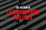 Embracing Failure: The Path to Wisdom and Growth